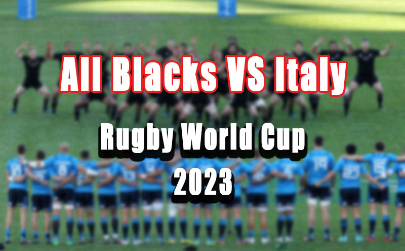 All Blacks VS Italy Rugby World Cup 2023 Live Stream Free