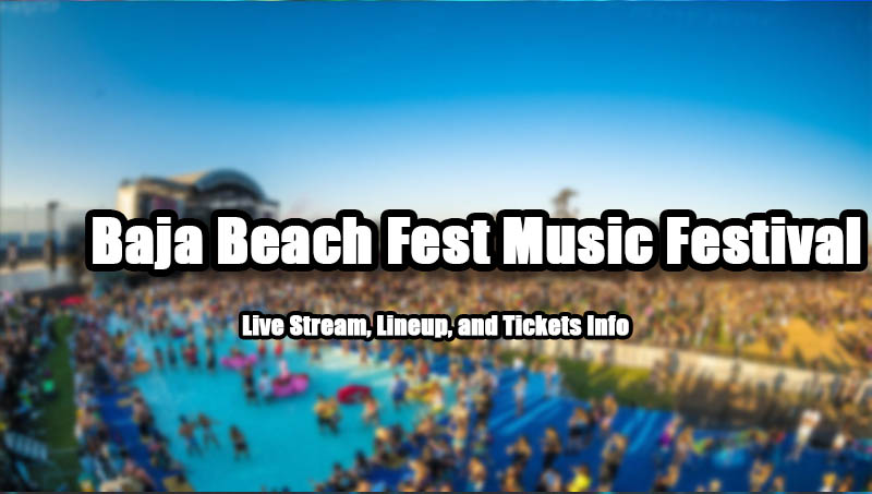 Baja Beach Fest Music Festival