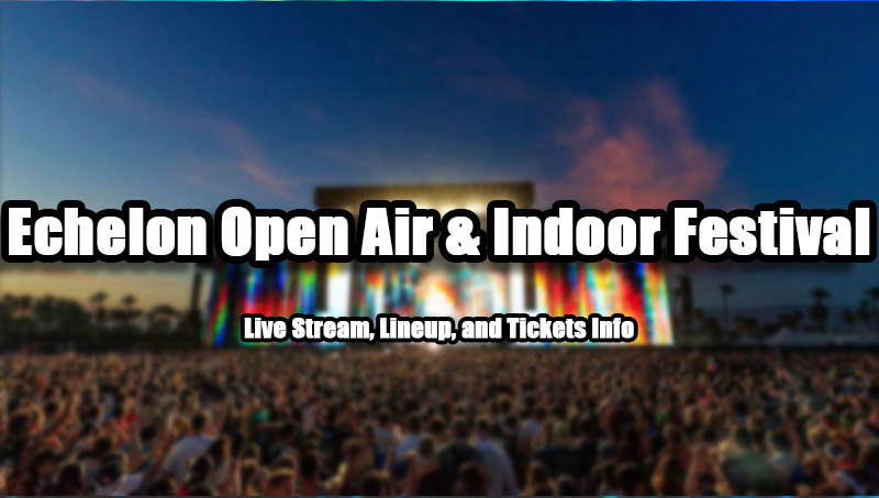 Echelon Open Air & Indoor Festival