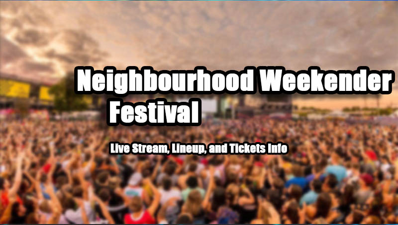 Neighbourhood Weekender Festival