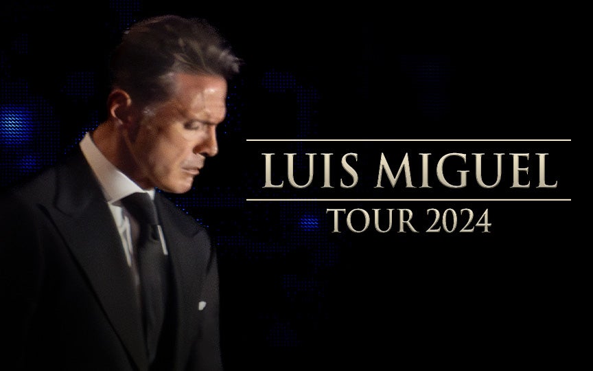 Luis Miguel 2024 Tour Dates Save the Dates for an